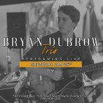 Bryan Dubrow Trio