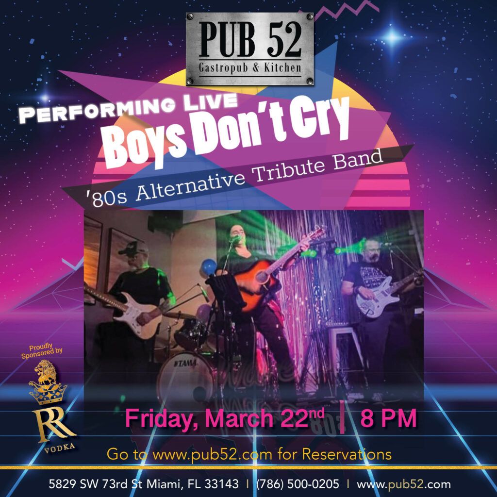 Promotional poster for a live music event featuring the '80s Alternative Tribute Band "Boys Don't Cry" at Pub 52 GastroPub & Kitchen. The poster includes a vibrant cosmic background with stars, a photo of the band performing on stage, event details such as the date "Friday, March 22nd" at "8 PM," and the venue's address and contact information in Miami, FL. Logos of sponsors, including RR Vodka, are also visible.